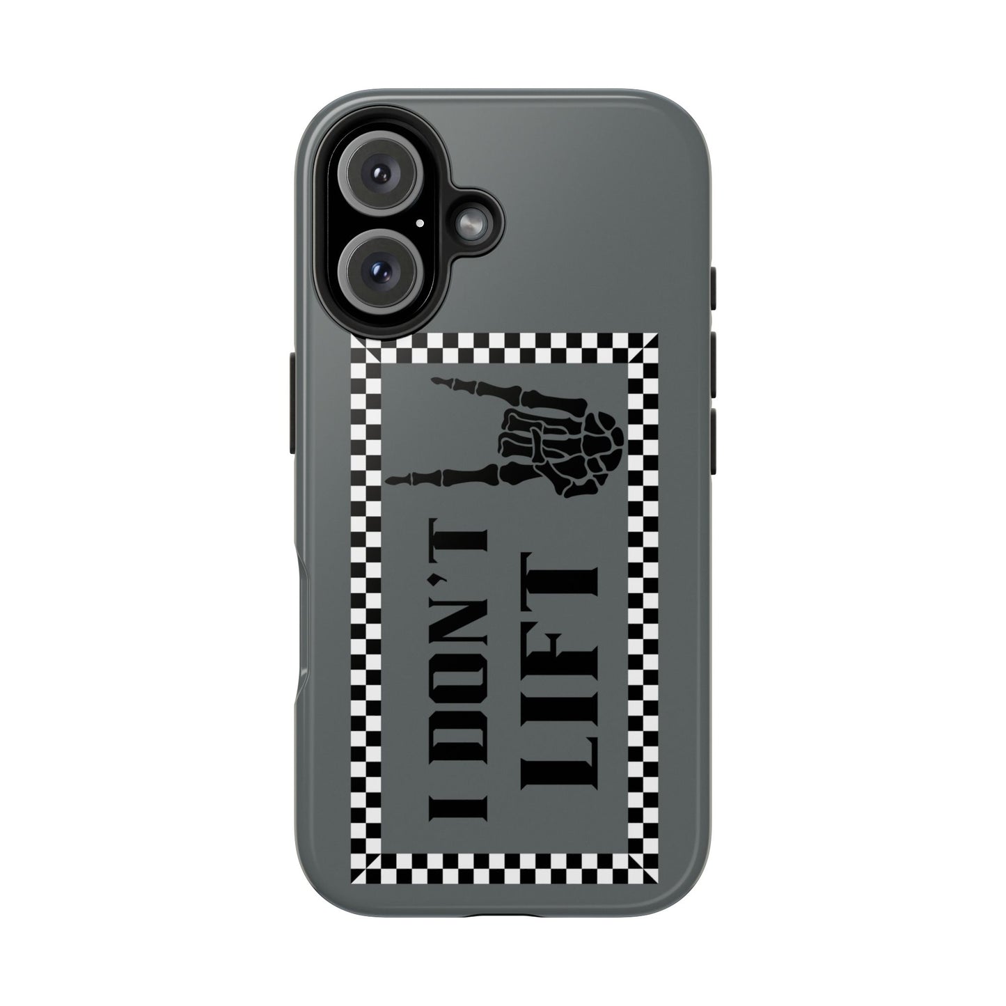 I Don't Lift Phone Case - Tough Phone Cases